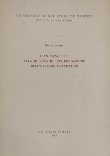 Jean Cavaillès: alla ricerca di una fondazione dell'operare matematico.