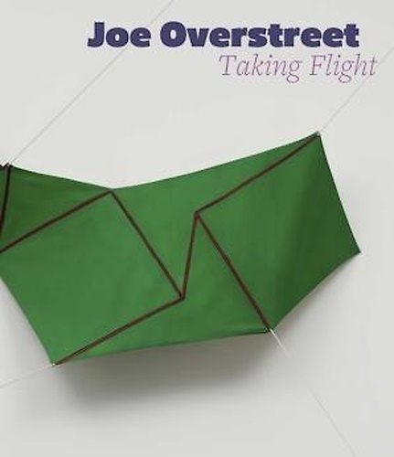 Joe Overstreet. Taking Flight. Contributions by Darby English, Richard Hylton, …