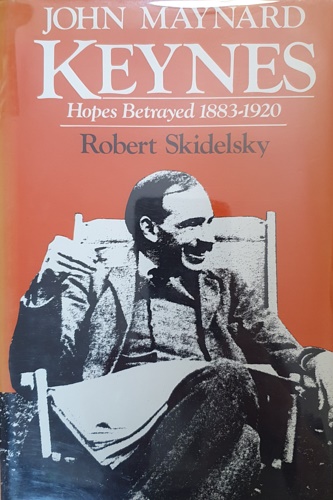 John Maynard Keynes. A biography. Volume one: Hopes betrayed 1883-1920.