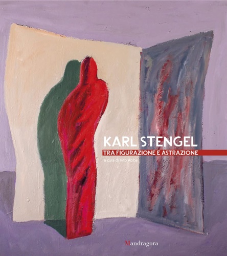 Karl Stengel. Tra figurazione e astrazione. Pinacoteca comunale Antonio Sapone, …