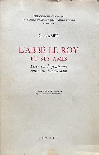 L'Abbè Le Roy et ses amis. Essai sur le Jansénisme …