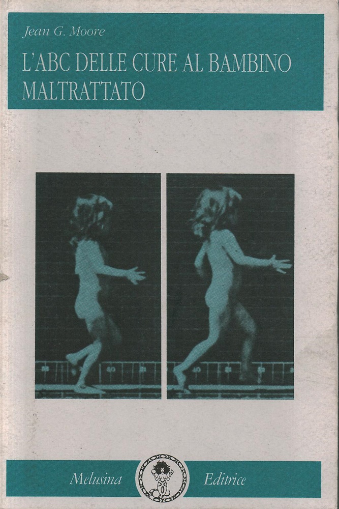 L'ABC delle cure al bambino maltrattato.