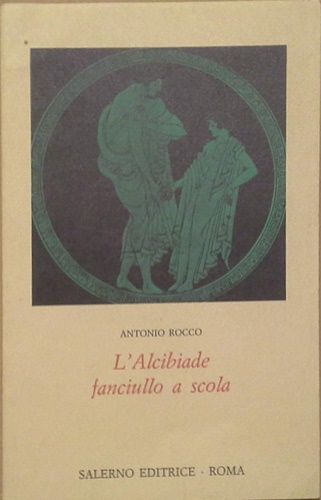 L'Alcibiade fanciullo a scola. Un classico dell'erotismo.