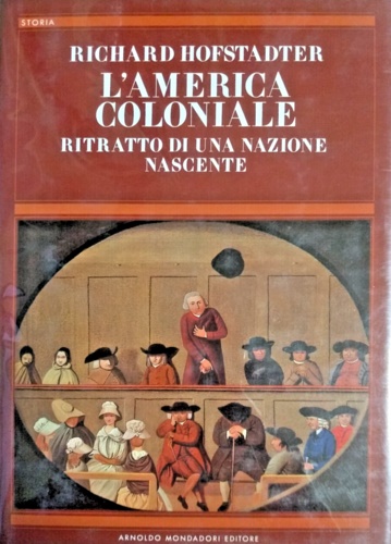 L'America coloniale. Ritratto di una nazione nascente.