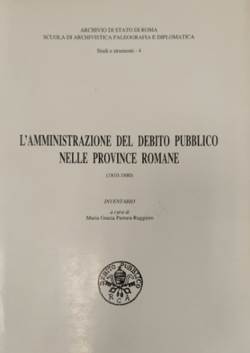 L'amministrazione del debito pubblico nelle Province romane (1810-1880). Inventario.