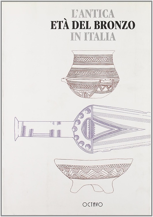 L'antica età del bronzo in Italia.