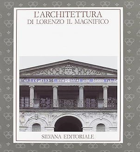 L'Architettura di Lorenzo il Magnifico.