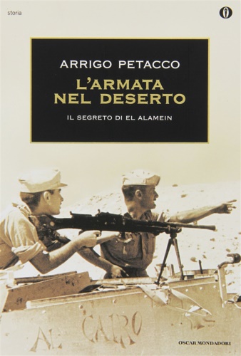 L'armata nel deserto. Il segreto di El Alamein.