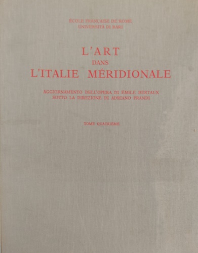 L'art dans l'Italie méridionale. Tome quatriéme. Aggiornamento dell'opera di Émile …