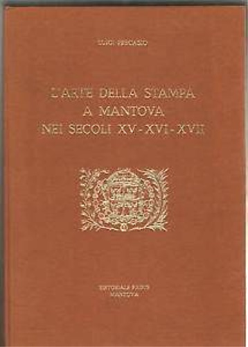 L'Arte della stampa a Mantova nei secoli XV-XVI-XVII. Elenco e …