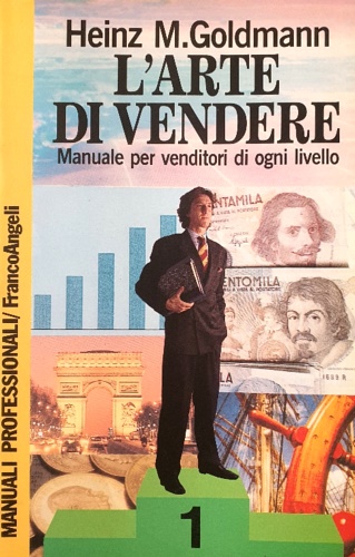 L'arte di vendere. Manuale per venditori di ogni livello.