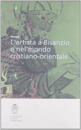 L'artista a Bisanzio e nel mondo cristiano- orientale.
