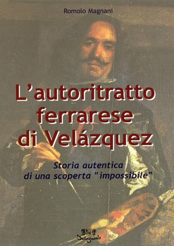 L' autoritratto ferrarese di Velázquez. Storia autentica di una scoperta …