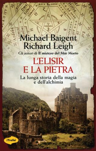 L'elisir e la pietra. La tradizione della magia e dell'alchimia.