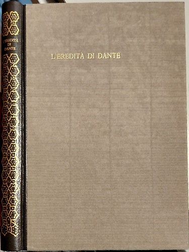 L'eredità di Dante. Rara raccolta di saggi danteschi stampata come …