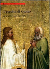 L'eredità di Giotto. L'arte a Firenze tra il 1340 e …