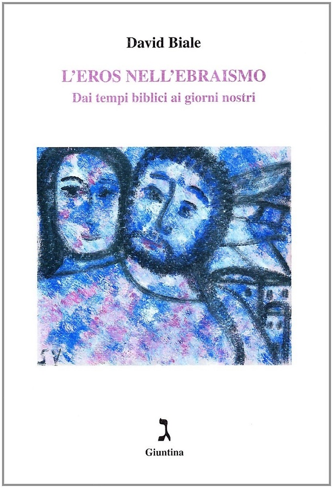 L'eros nell'ebraismo dai tempi biblici ai giorni nostri.
