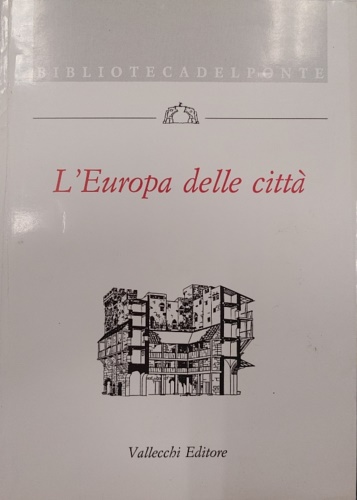 L'Europa delle città. Scritti di Roger Absalom, Ash Amim, Piero …