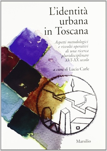 L'identità urbana in Toscana. Aspetti metodologici e risvolti operativi di …