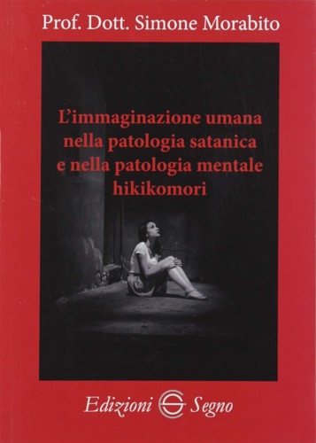 L'immaginazione umana nella patologia satanica e nella patologia mentale hikikomori.