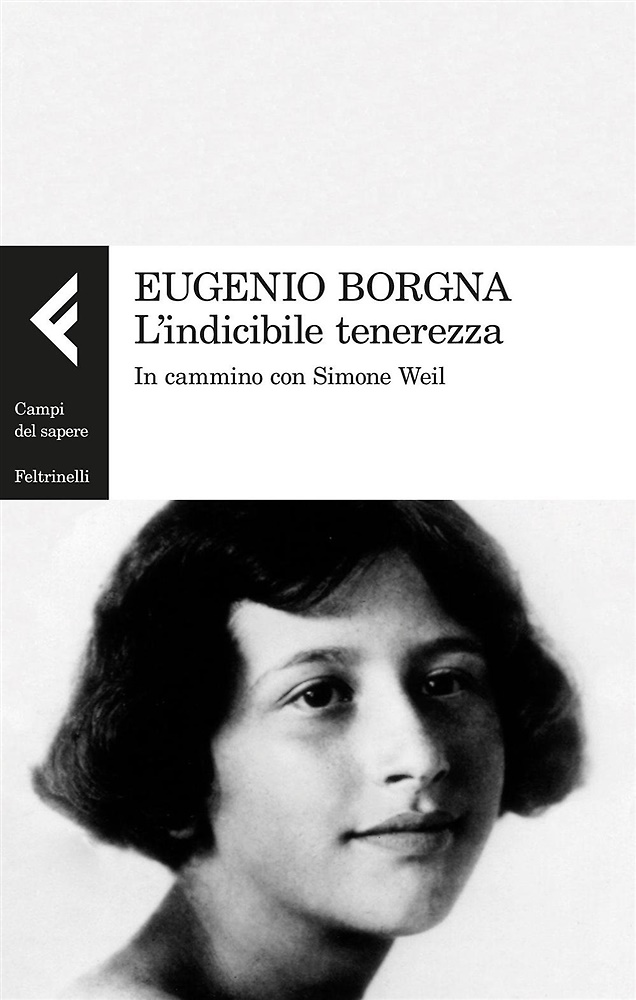 L'indicibile tenerezza. In cammino con Simone Weil.