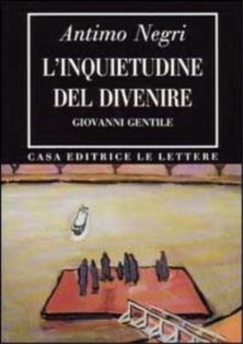 L'inquietudine del divenire: Giovanni Gentile.