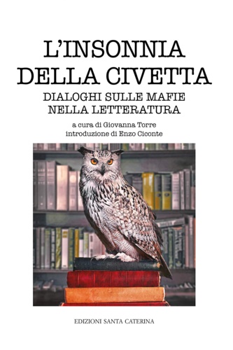 L'insonnia della civetta. Dialoghi sulle mafie nella letteratura.