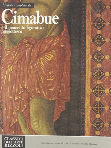 L'opera completa di Cimabue e il momento figurativo pregiottesco.