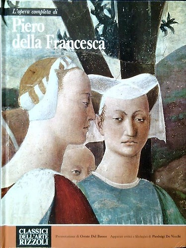 L'opera completa di Piero della Francesca.