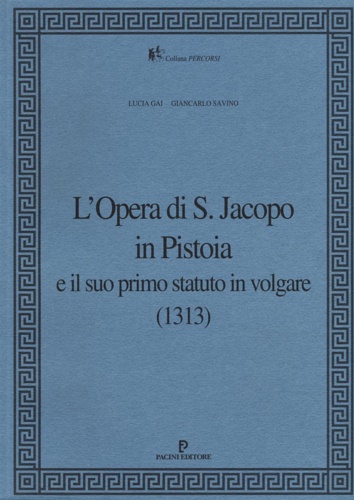 L'Opera di S.Jacopo in Pistoia e il suo primo statuto …