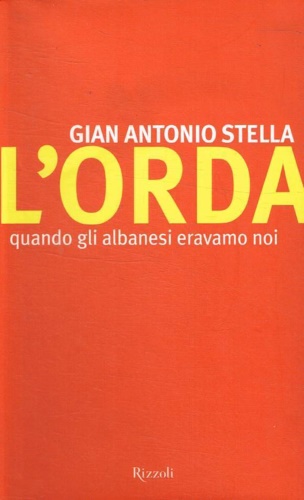 L'orda. Quando gli albanesi eravamo noi.