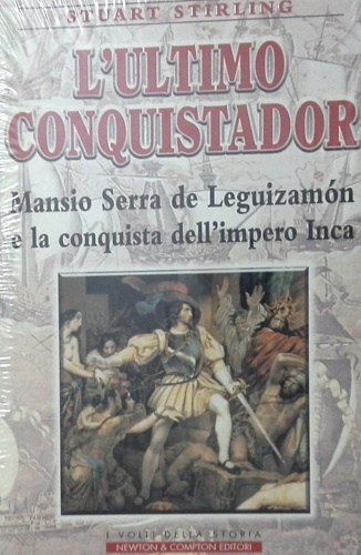 L'ultimo conquistador. Mansio Serra de Leguizamon e la conquista dell'impero …