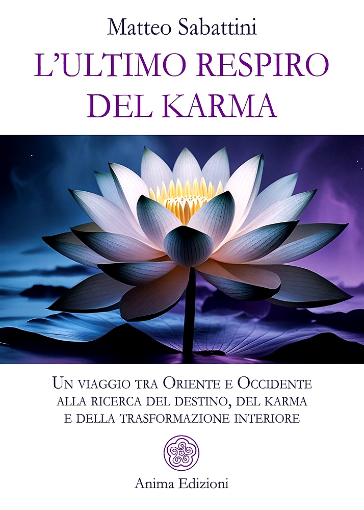 L'ultimo respiro del karma. Un viaggio tra Oriente e Occidente …