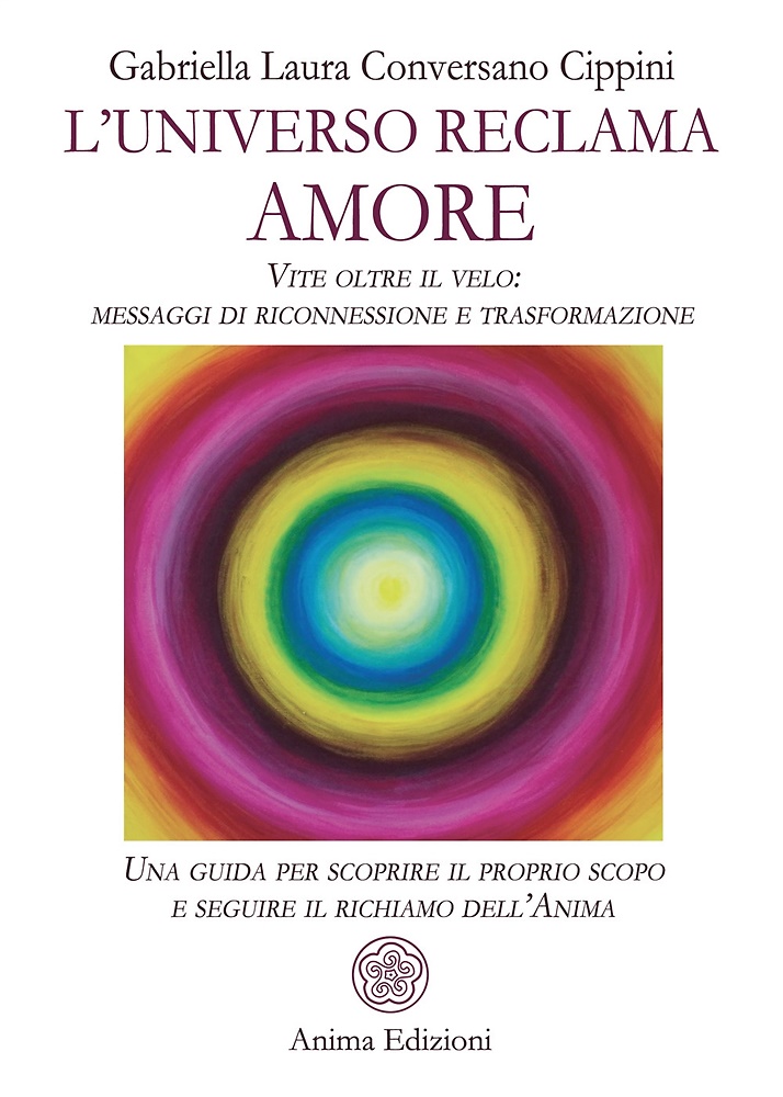 L'universo reclama amore. Vite oltre il velo: messaggi di riconnessione …