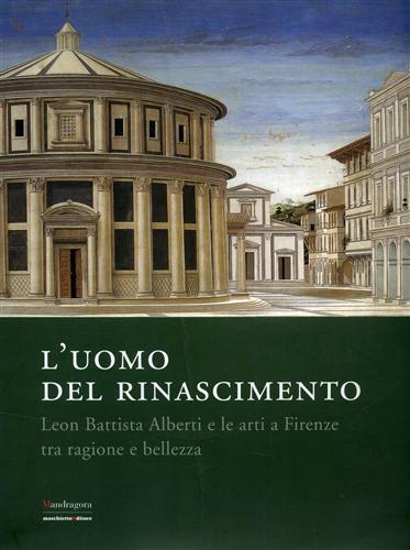 L'uomo del Rinascimento. Leon Battista Alberti e le arti a …