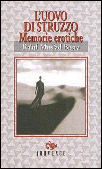 L'uovo di struzzo. Memorie erotiche. Lo scrittore egiziano rievoca le …