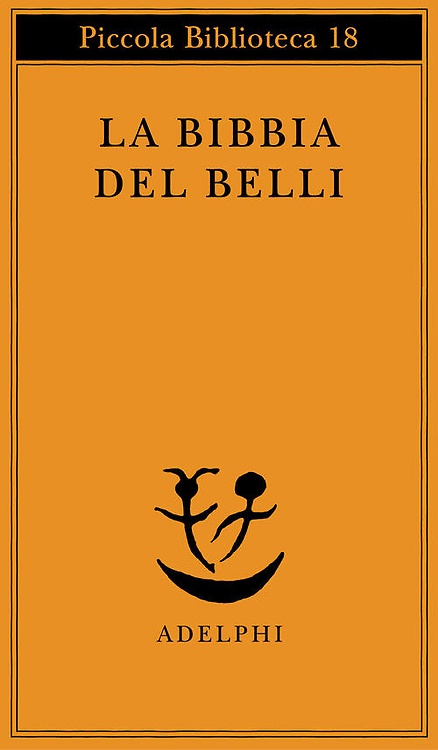 La Bibbia del Belli. I sonetti biblici di Giuseppe Gioachino …