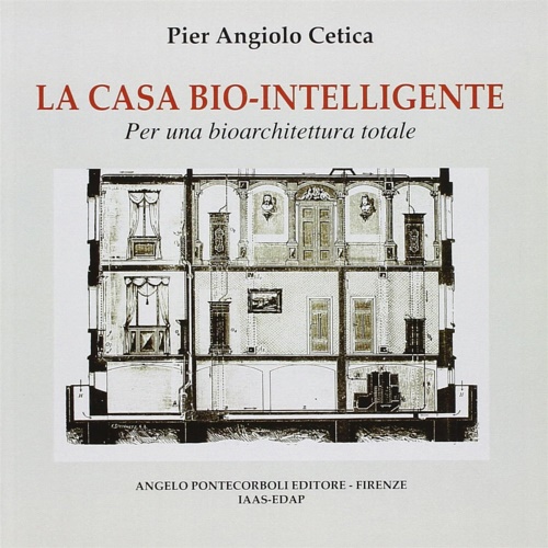 La casa bio-intelligente. Per una bioarchitettura totale.