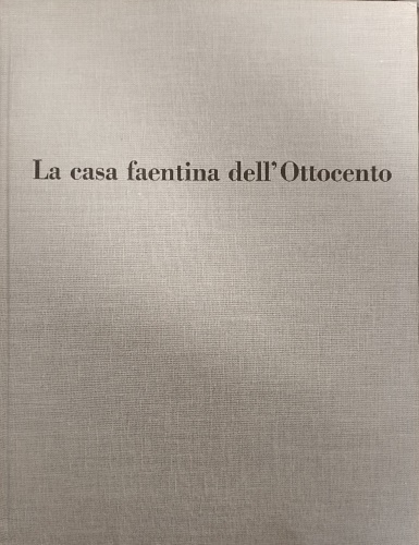 La casa faentina dell'Ottocento. Parte II: Arredamenti interni.