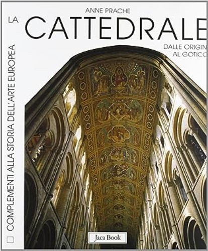La Cattedrale dalle origini al gotico.