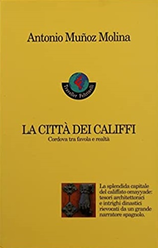 La città dei califfi. Cordova tra favola e realtà.