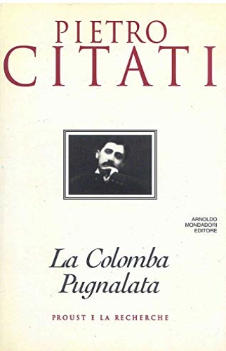 La Colomba Pugnalata. Proust e la Recherche.