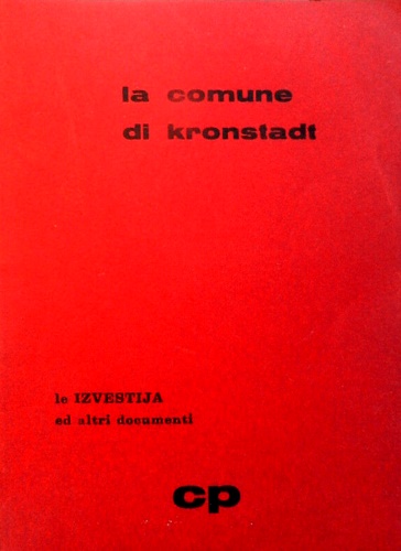 La Comune di Kronstadt. Le Izvestija e altri documenti. Raccolta …