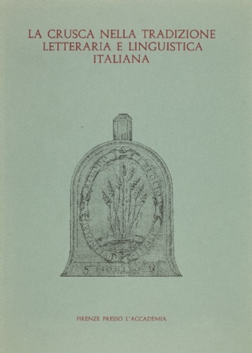 La Crusca nella tradizione letteraria e linguistica italiana.