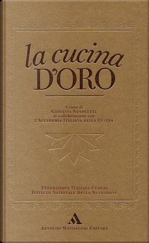 La cucina d' oro. Federazione italiana Cuochi, Istituto Nazionale della …