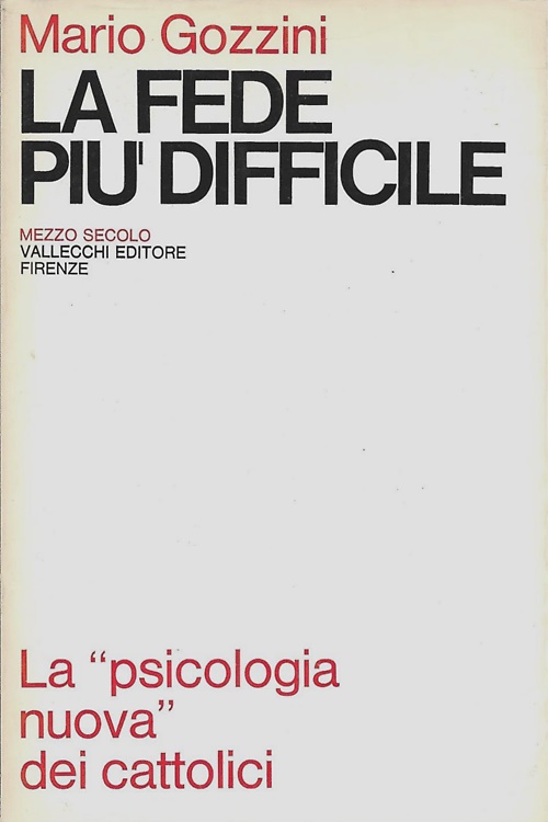 La fede più difficile. La "psicologia nuova" dei cattolici.