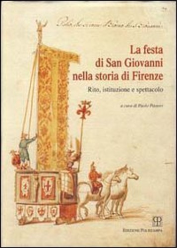 La festa di San Giovanni nella storia di Firenze. Rito, …