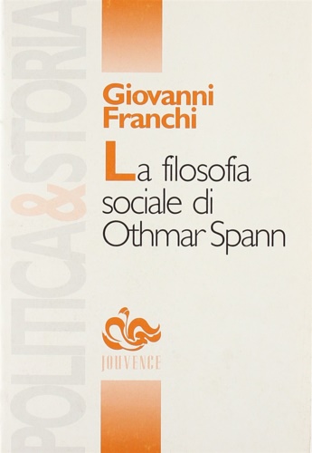 La filosofia sociale di Othmar Spann. Tra Methodenstreit e Staendestaat.