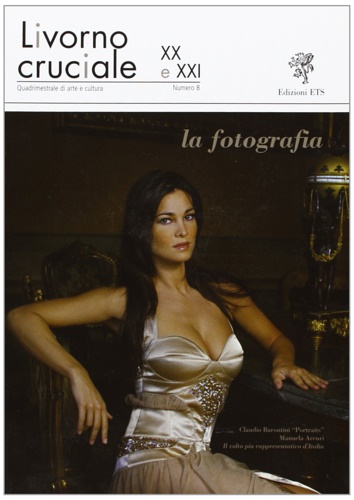 La fotografia. Numero monografico della rivista: Livorno cruciale. Quadrimestrale di …