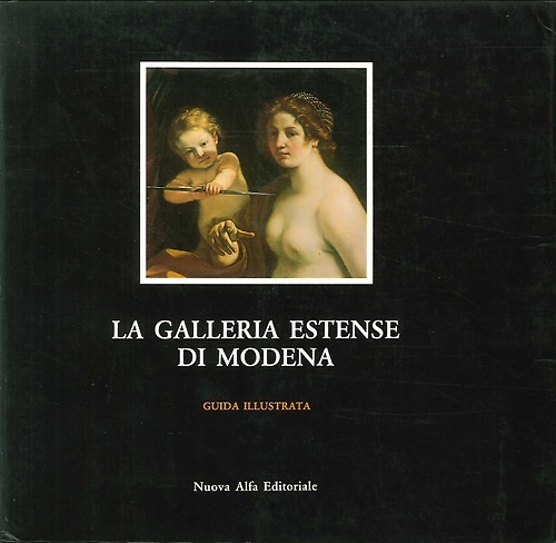 La Galleria Estense di Modena. Guida illustrata.